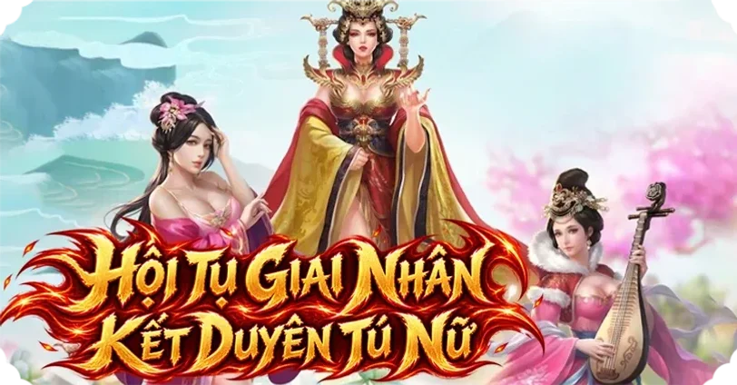 Hội Tụ Giai Nhân - Kết Duyên Tú Nữ